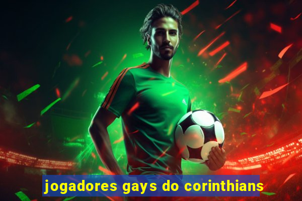 jogadores gays do corinthians